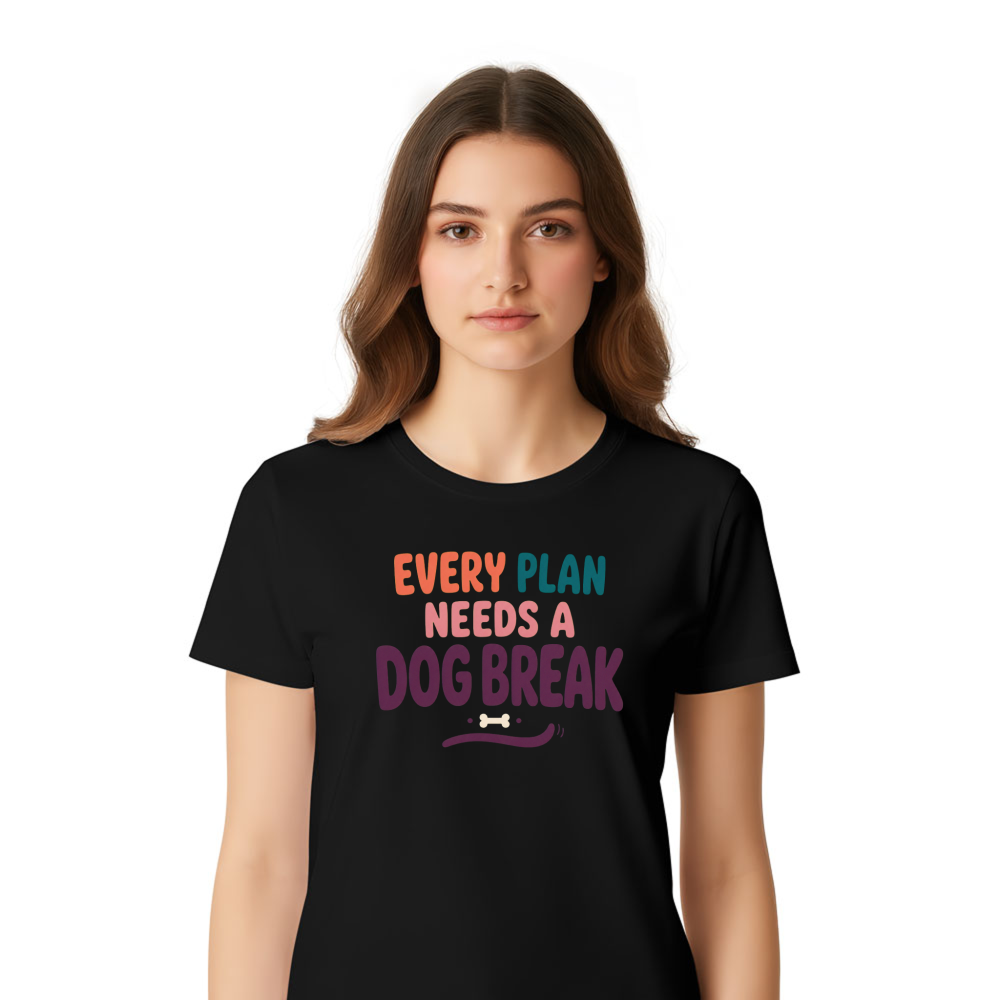 Every Plan Needs a Dog Break T-Shirt