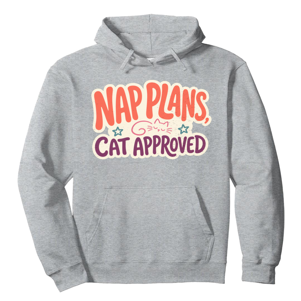 Nap Plans, Cat Approved Hoodie