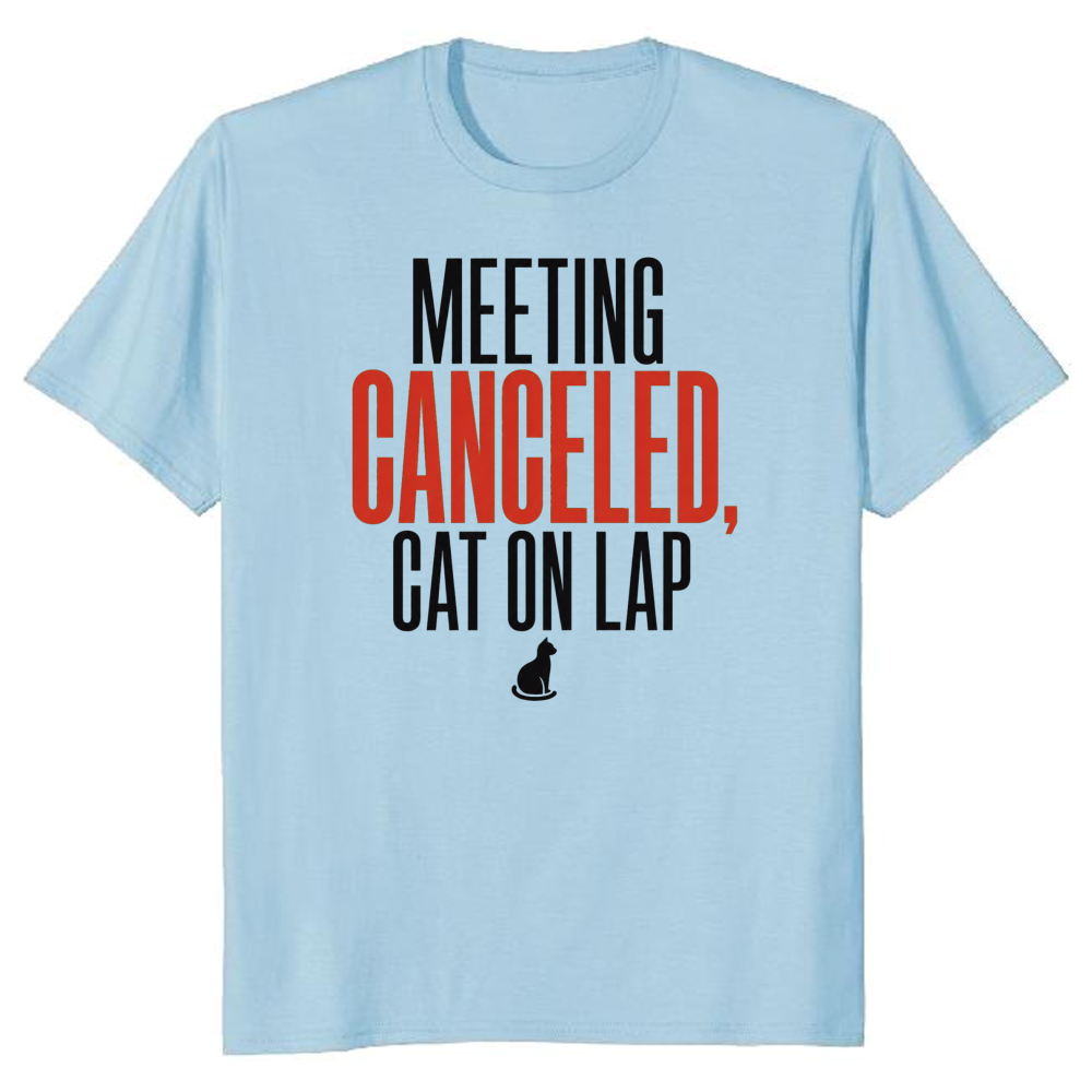 Meeting Canceled, Cat on Lap T-Shirt