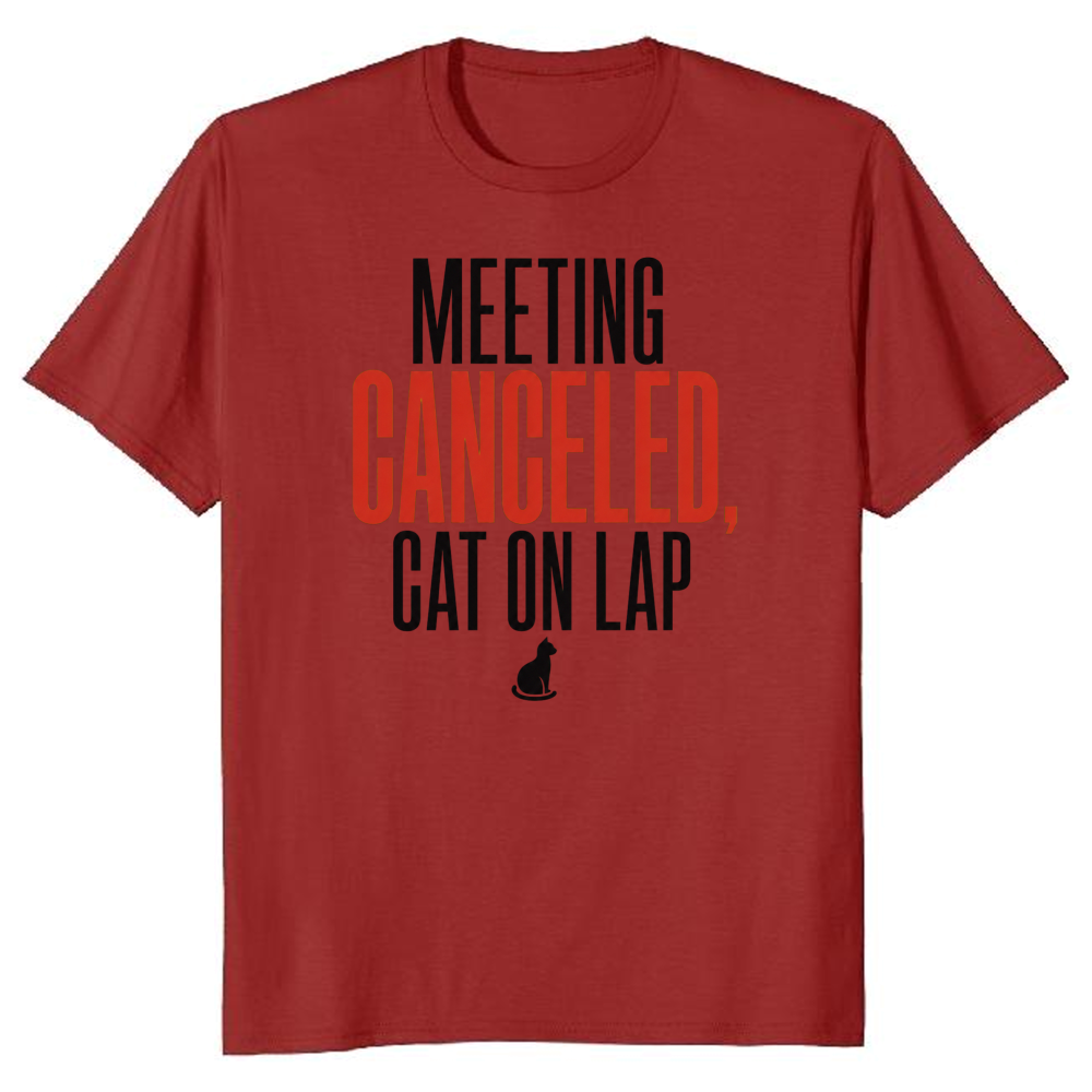Meeting Canceled, Cat on Lap T-Shirt