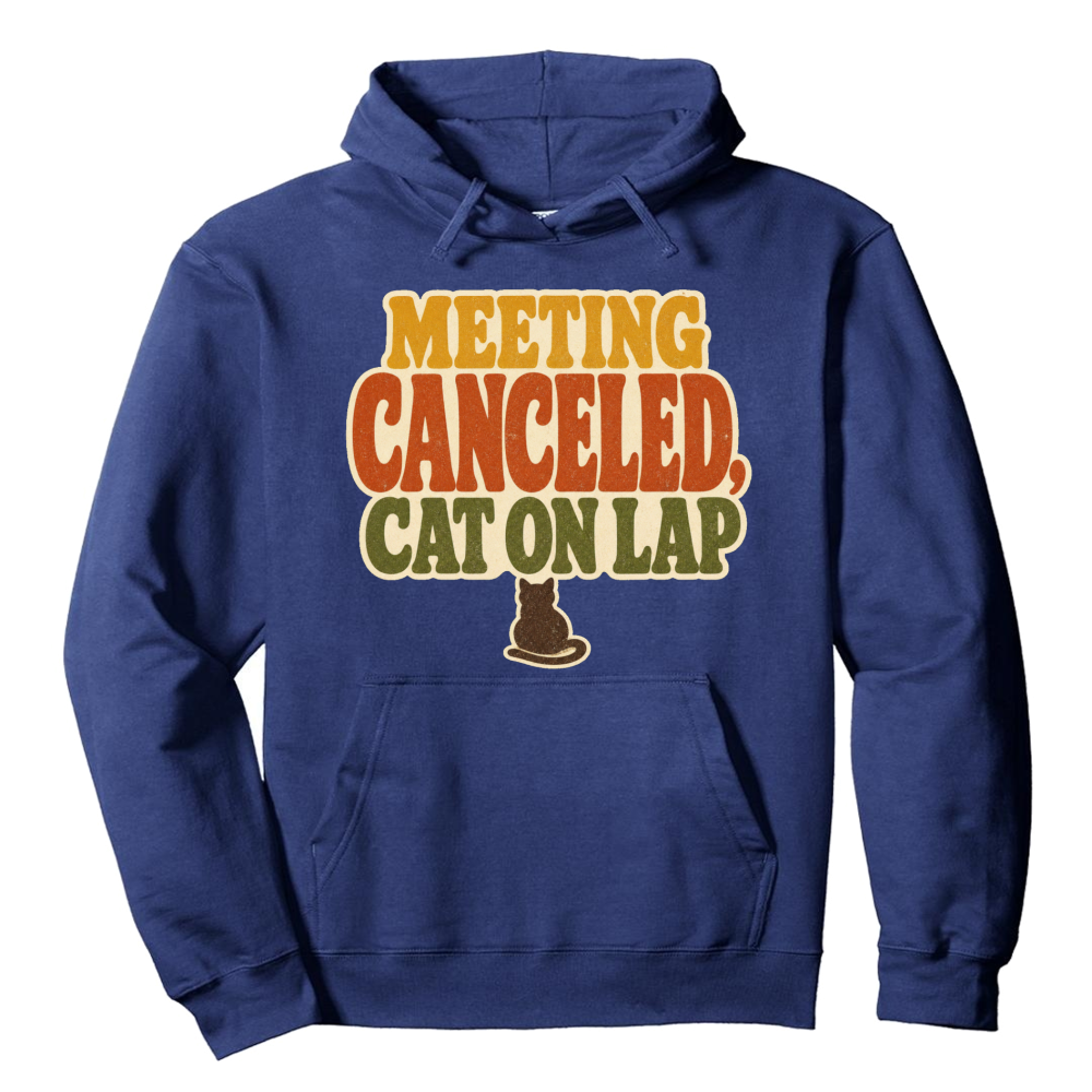 Meeting Canceled Cat on Lap Hoodie