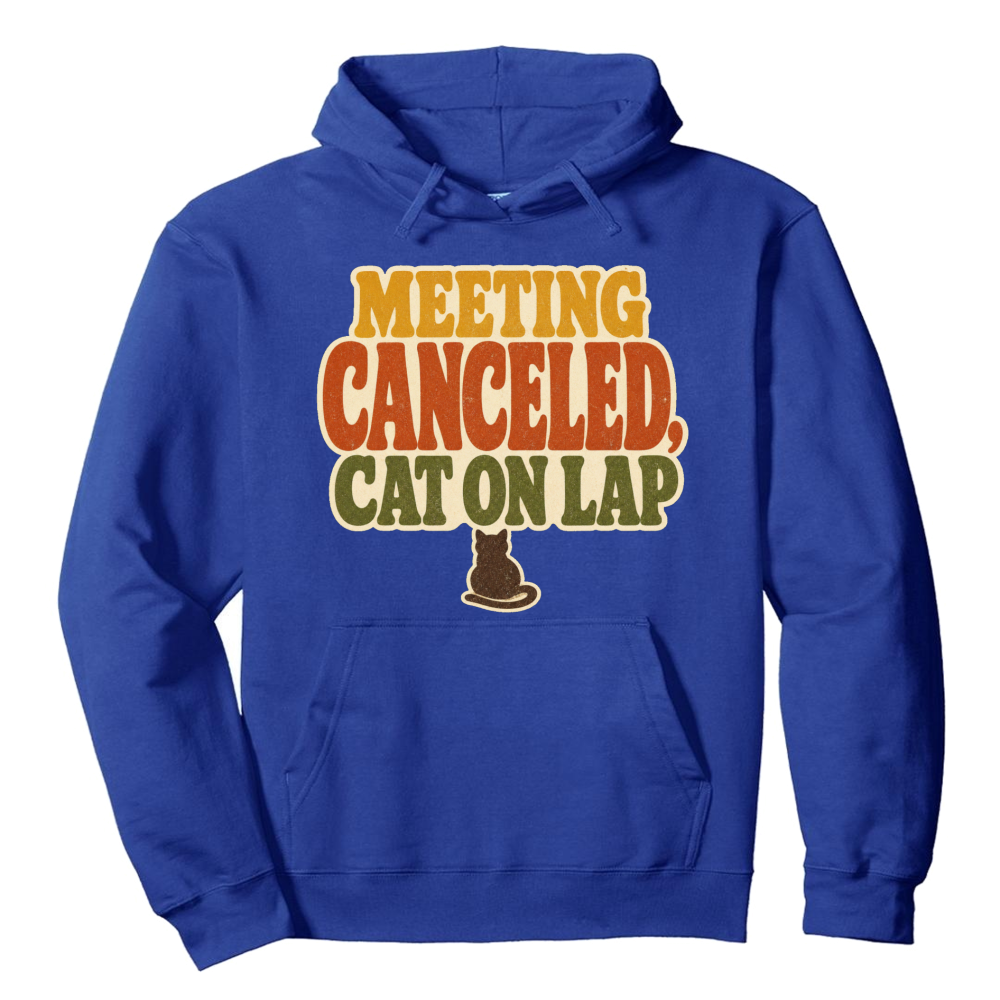 Meeting Canceled Cat on Lap Hoodie