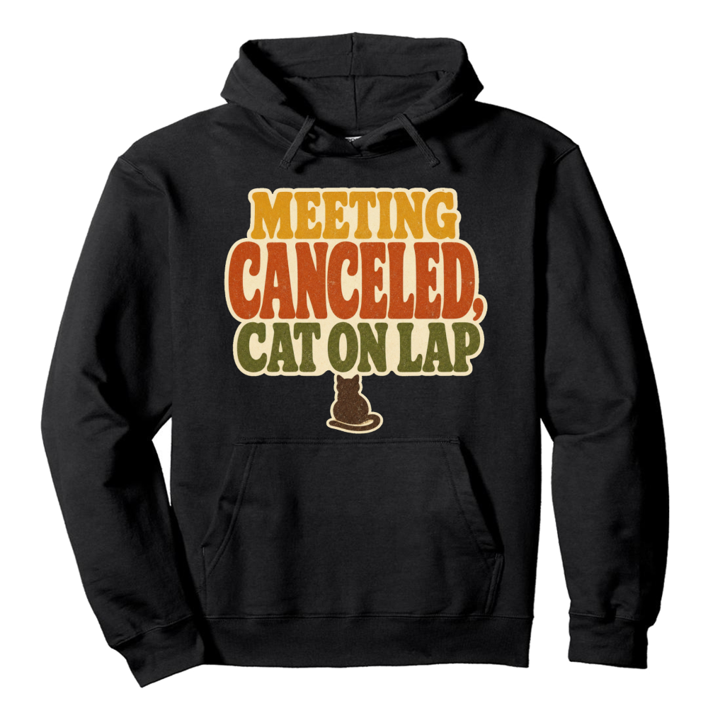 Meeting Canceled Cat on Lap Hoodie