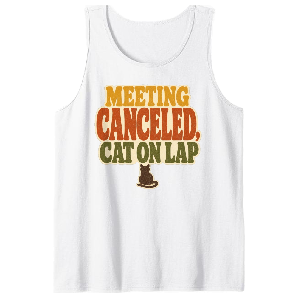 Meeting Canceled, Cat on Lap Tank Top