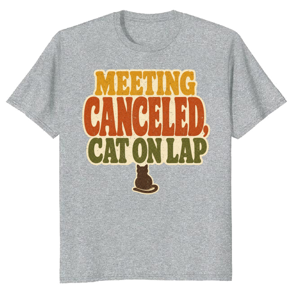 Meeting Canceled, Cat on Lap T-Shirt