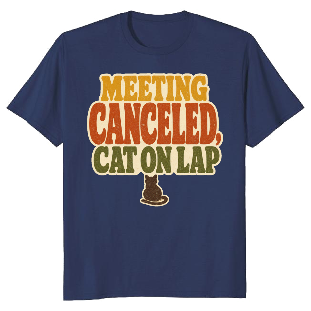 Meeting Canceled, Cat on Lap T-Shirt