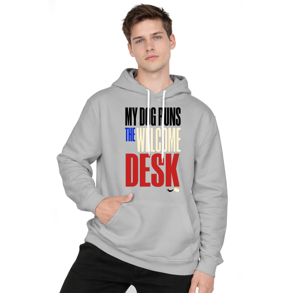 My Dog Runs the Welcome Desk Hoodie