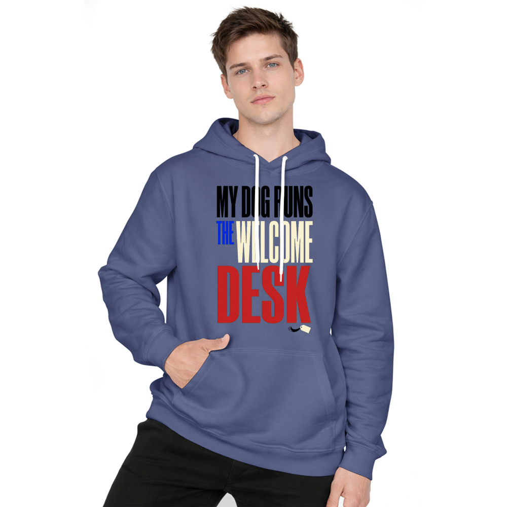 My Dog Runs the Welcome Desk Hoodie
