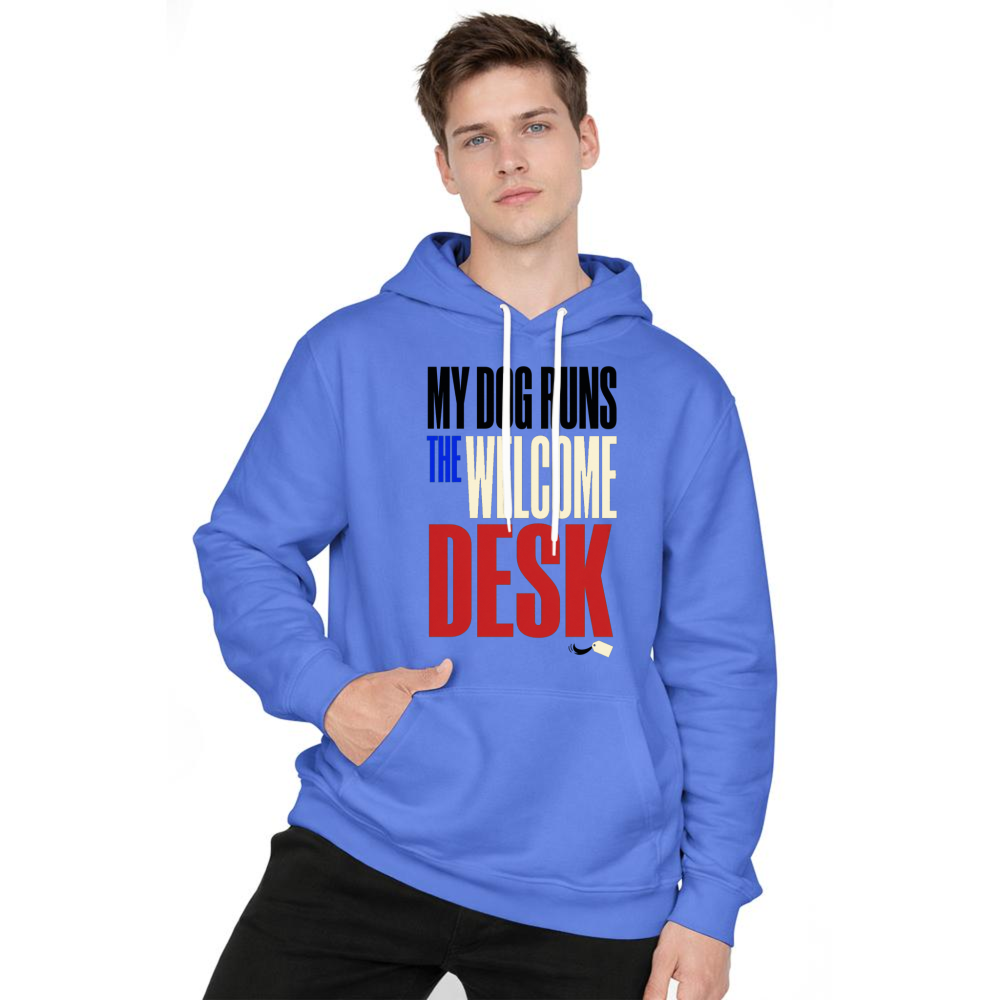 My Dog Runs the Welcome Desk Hoodie