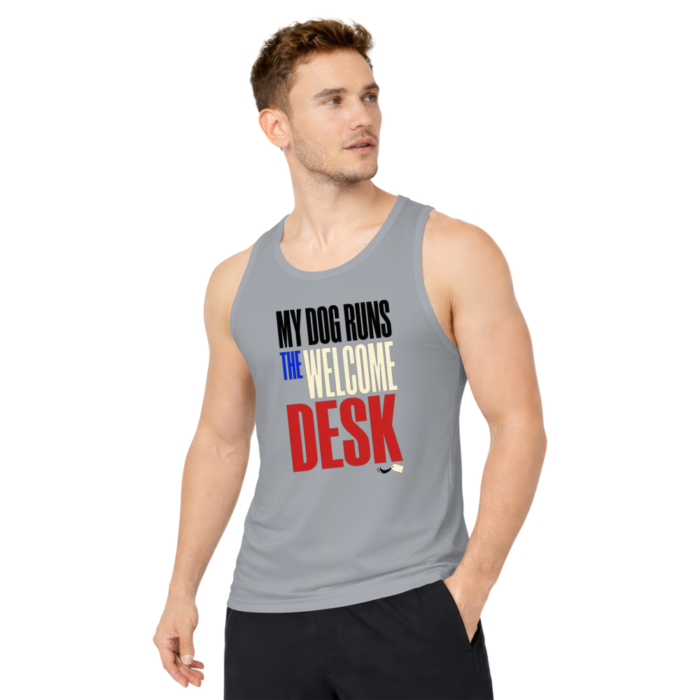 My Dog Runs the Welcome Desk Tank Top