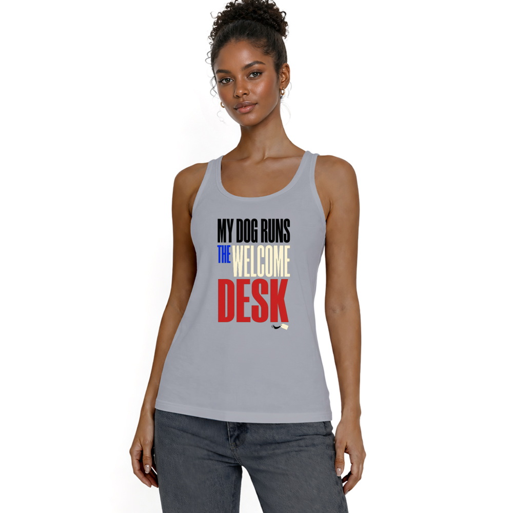 My Dog Runs the Welcome Desk Tank Top
