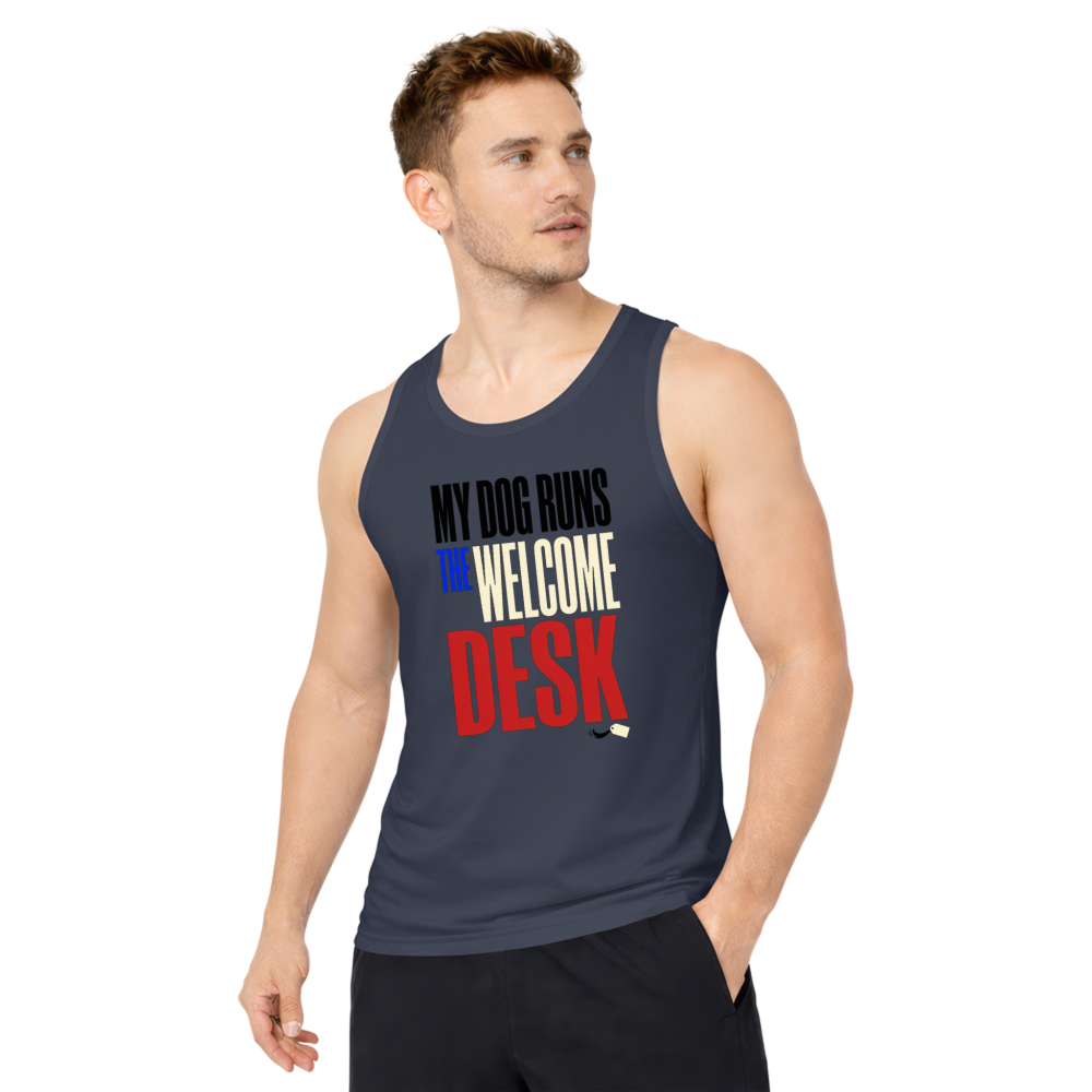 My Dog Runs the Welcome Desk Tank Top