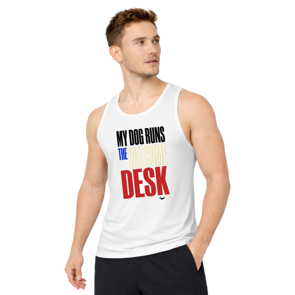 My Dog Runs the Welcome Desk Tank Top