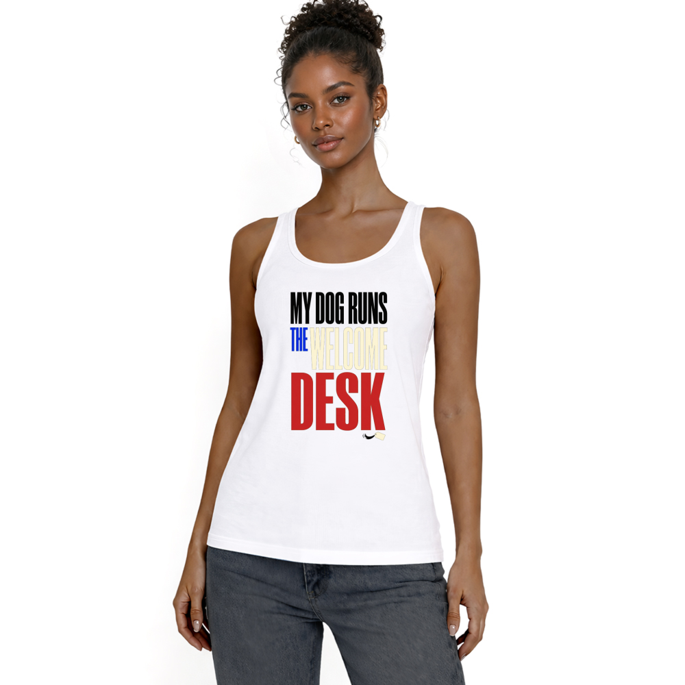 My Dog Runs the Welcome Desk Tank Top