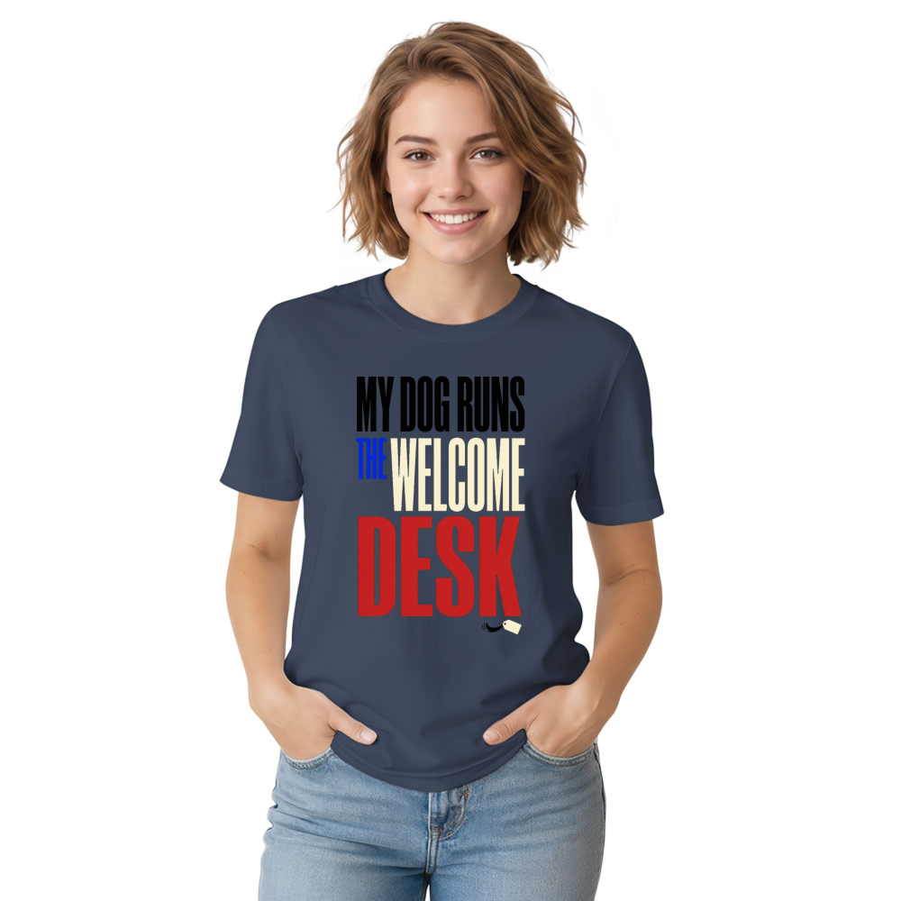 My Dog Runs the Welcome Desk T-Shirt