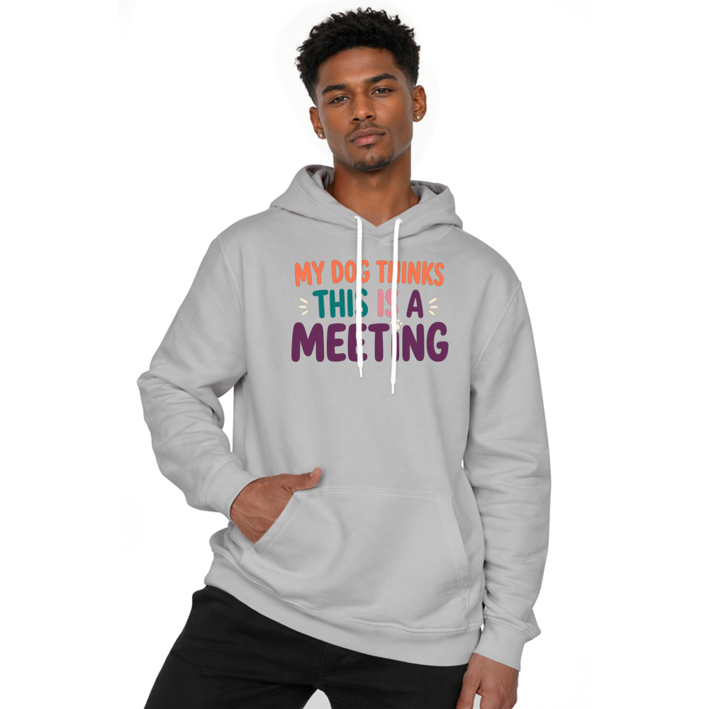 My Dog Thinks This Is a Meeting Hoodie