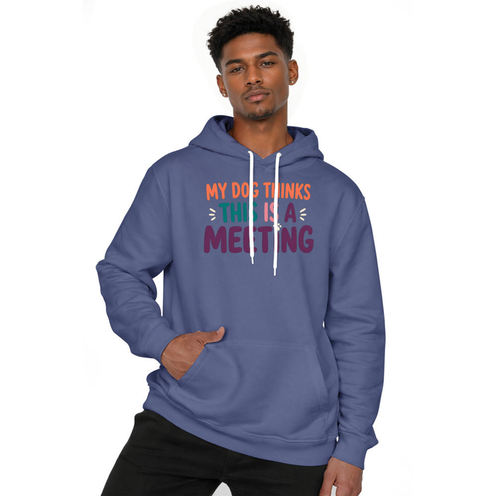 My Dog Thinks This Is a Meeting Hoodie