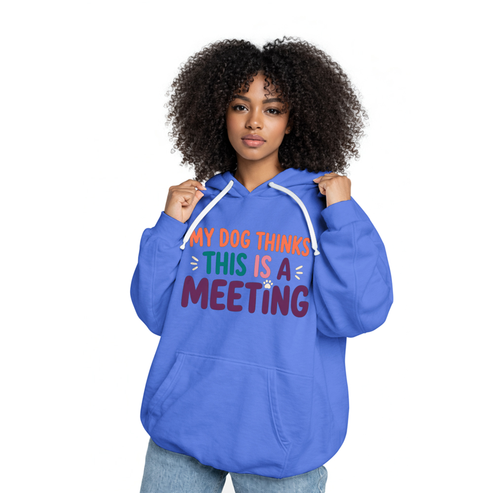 My Dog Thinks This Is a Meeting Hoodie